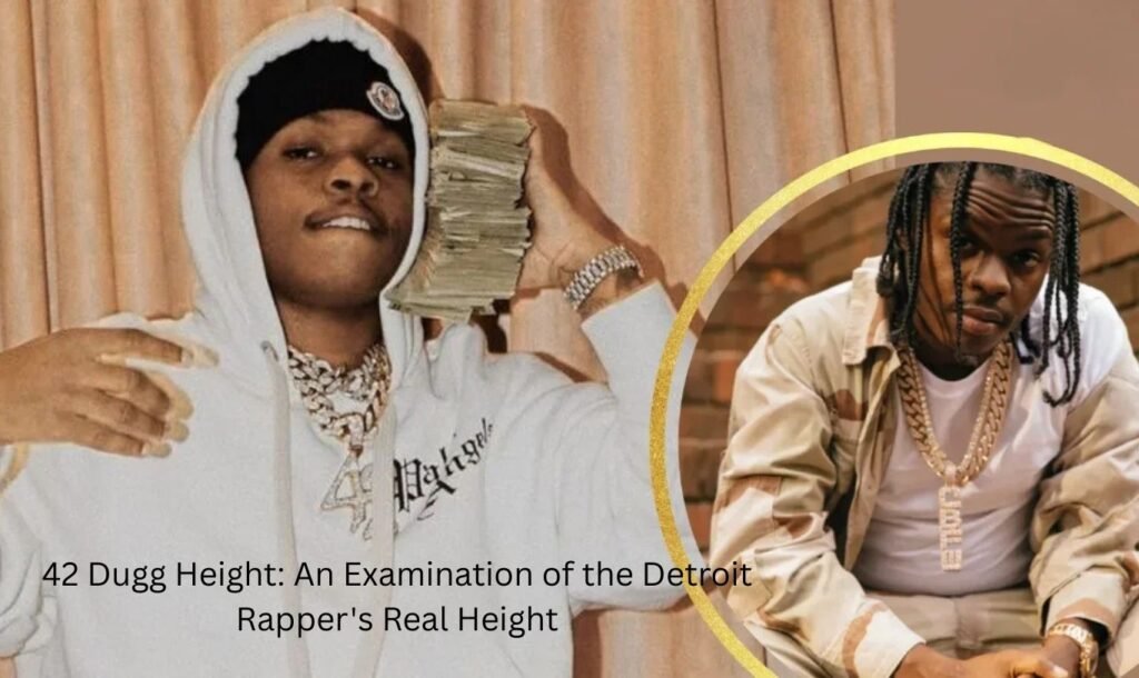42 Dugg Height: An Examination of the Detroit Rapper's Real Height
